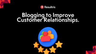 Blogging to Improve Customer Relationships.