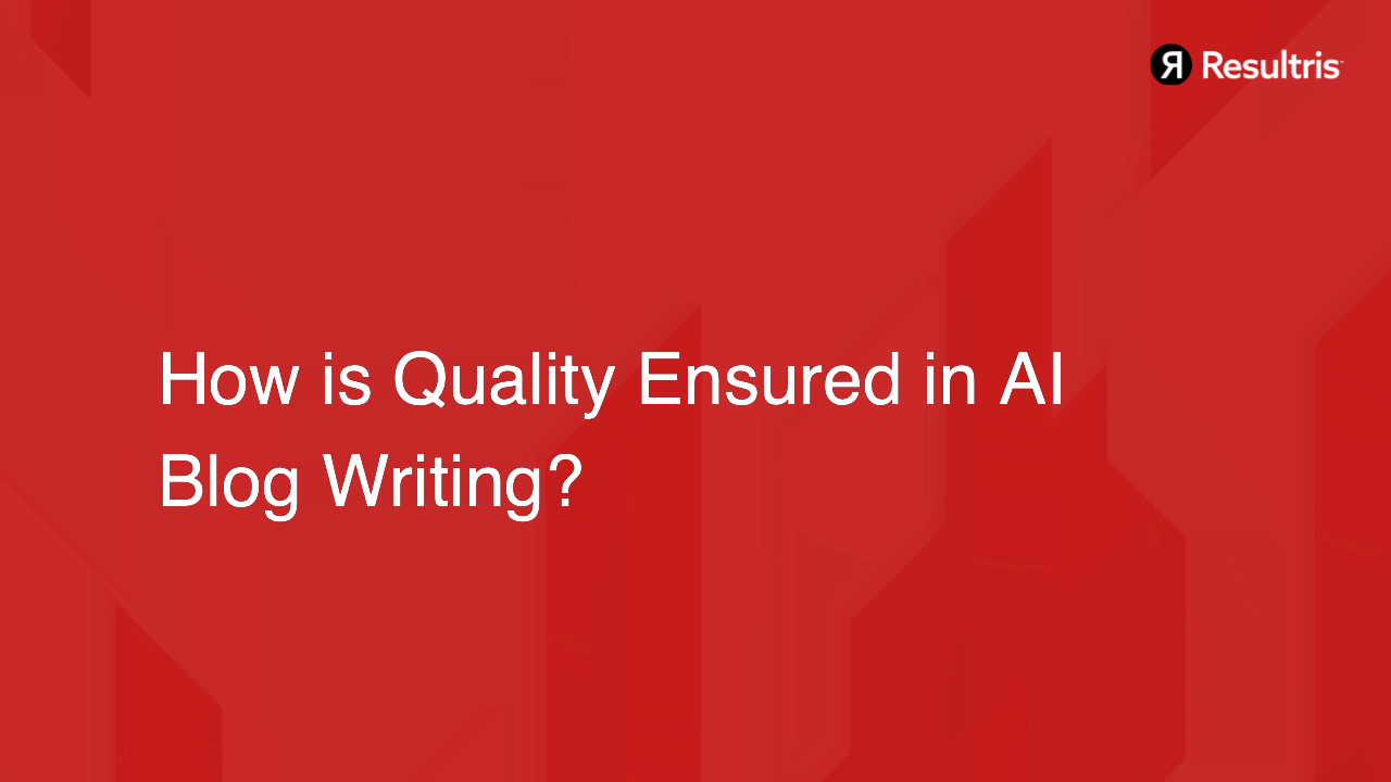 How is Quality Ensured in AI Blog Writing? - Resultris