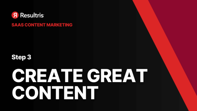 saas content marketing - create great content