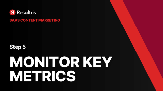 saas content marketing - monitor key metrics