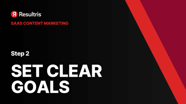 saas content marketing - set clear goals
