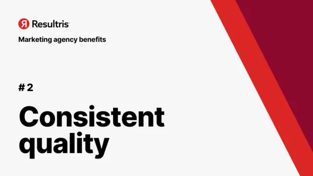 benefits of hiring a digital marketing agency - consistent quality