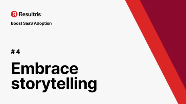 saas adoption - embrace storytelling