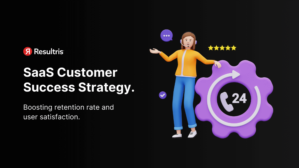 SaaS Customer Success Strategy How to Boost Retention Rate Resultris